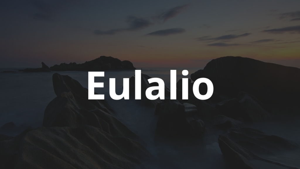 Significado do nome Eulalio: História e origem! 1 Significado do nome Eulalio