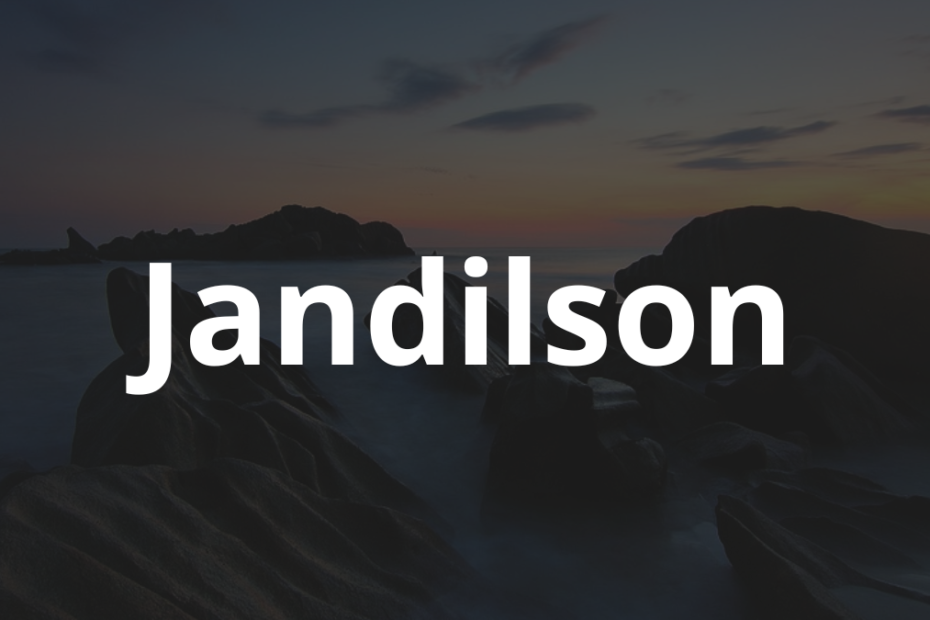 Significado do nome Jandilson: História e origem! 10 Significado do nome Jandilson
