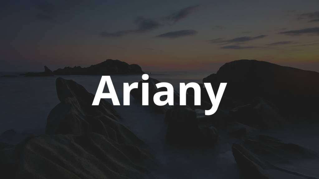 Significado do nome Ariany: História e origem! 1 Significado do nome Ariany