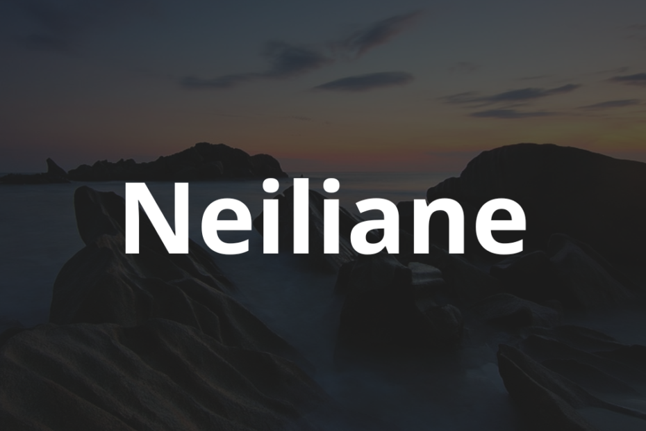 Significado do nome Neiliane: História e origem! 12 Significado do nome Neiliane