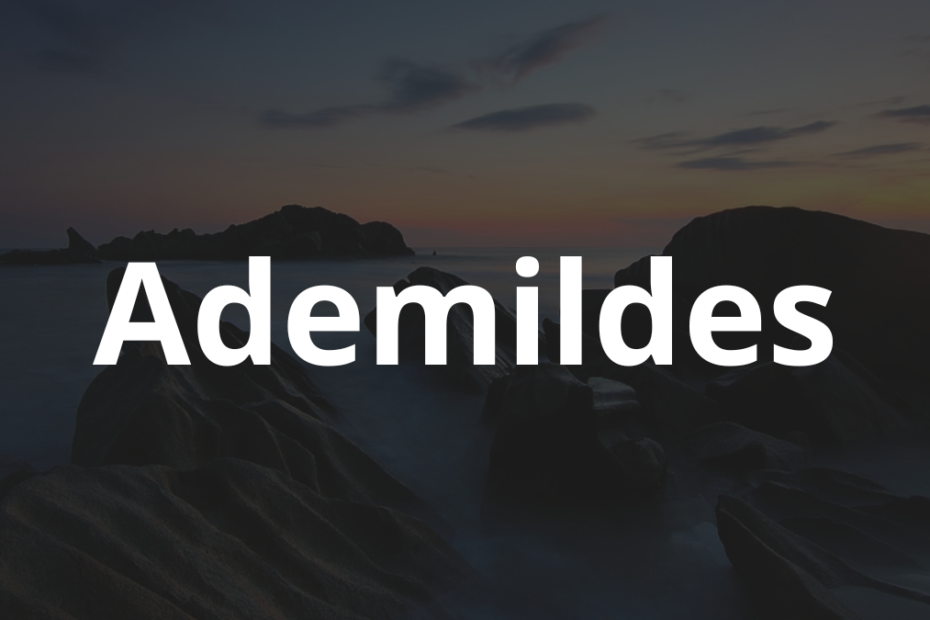 Significado do nome Ademildes: História e origem! 9 Significado do nome Ademildes