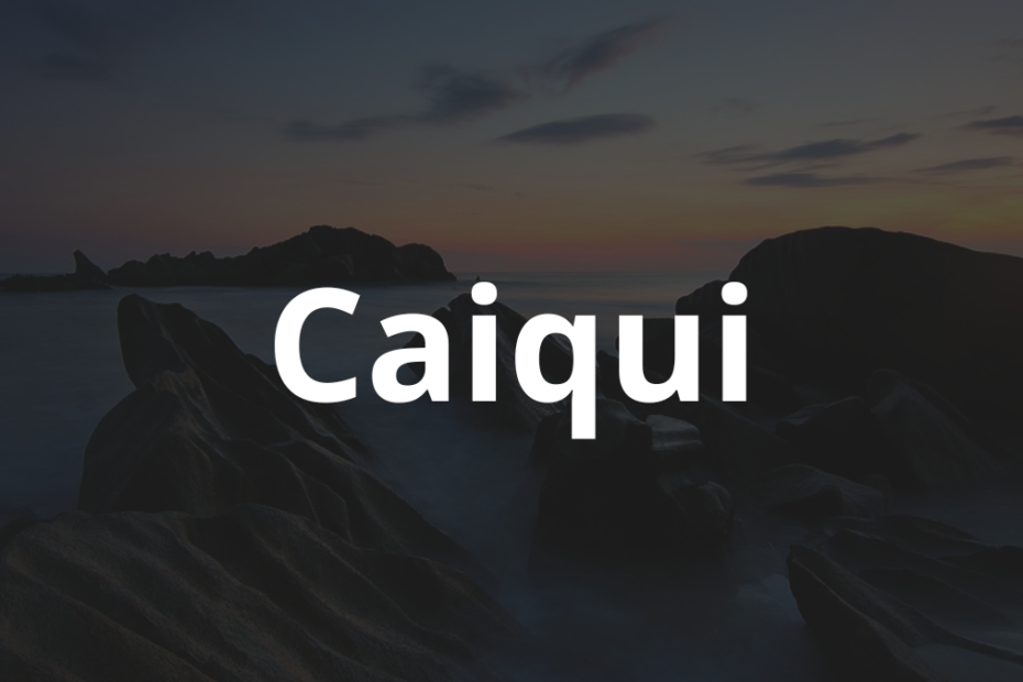 Significado do nome Caiqui: História e origem! 8 Significado do nome Caiqui