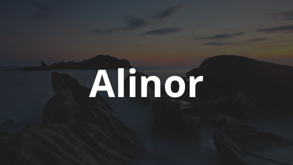 Significado do nome Alinor: História e origem! 1 Significado do nome Alinor