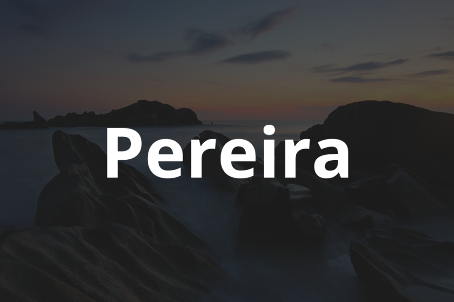 Significado do nome Pereira: História e origem! 5 Significado do nome Pereira