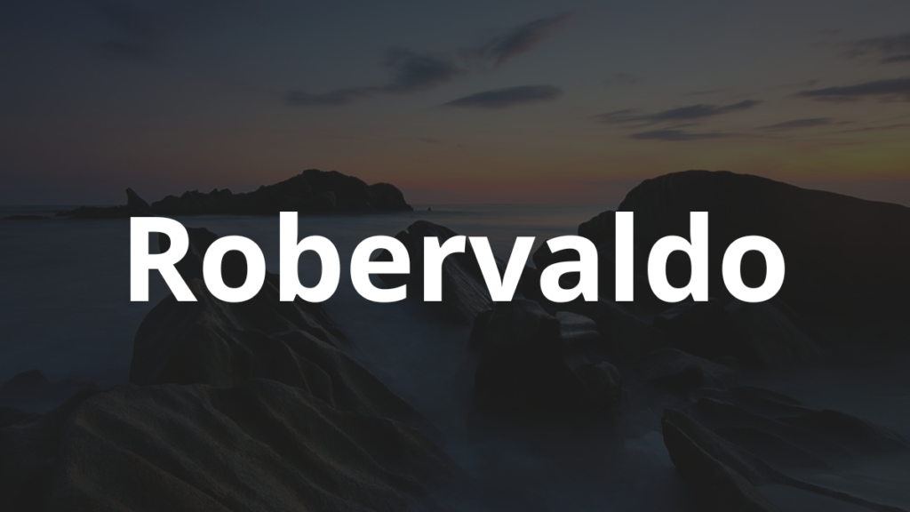 Significado do nome Robervaldo: História e origem! 1 Significado do nome Robervaldo