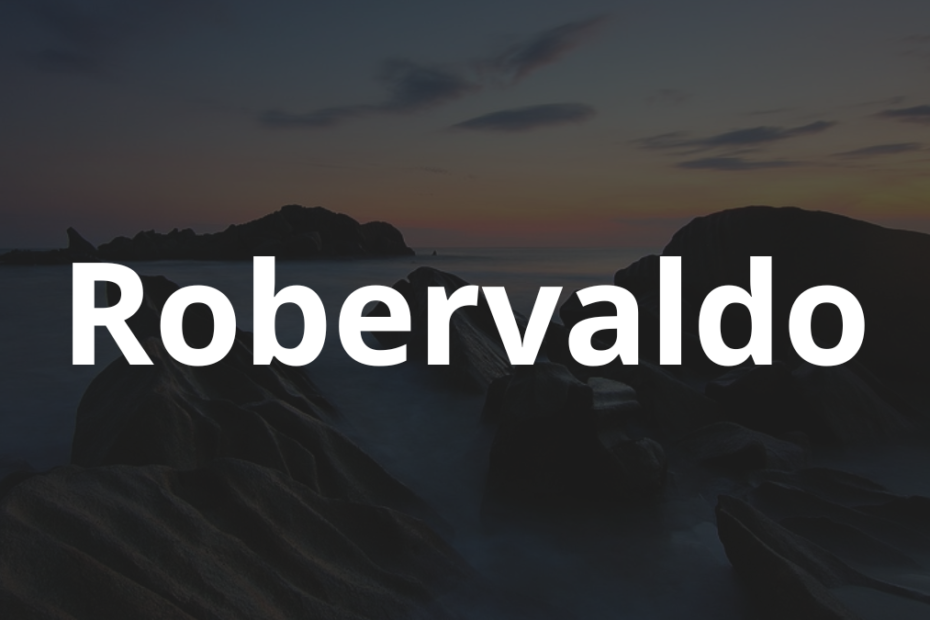 Significado do nome Robervaldo: História e origem! 3 Significado do nome Robervaldo