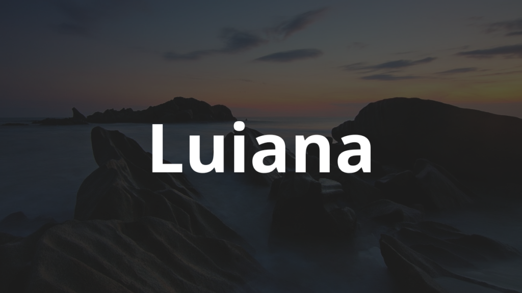 Significado do nome Luiana: História e origem! 1 Significado do nome Luiana