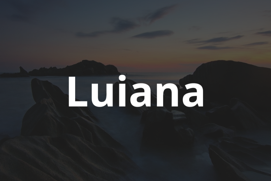 Significado do nome Luiana: História e origem! 12 Significado do nome Luiana