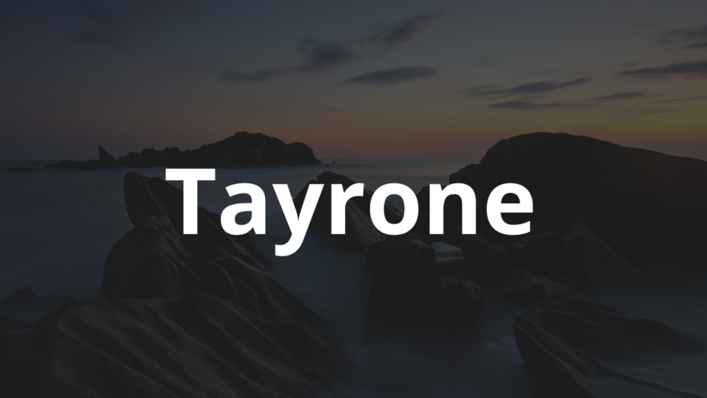 Significado do nome Tayrone: História e origem! 1 Significado do nome Tayrone