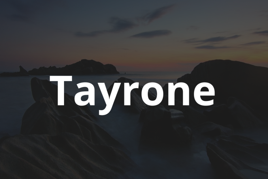 Significado do nome Tayrone: História e origem! 9 Significado do nome Tayrone