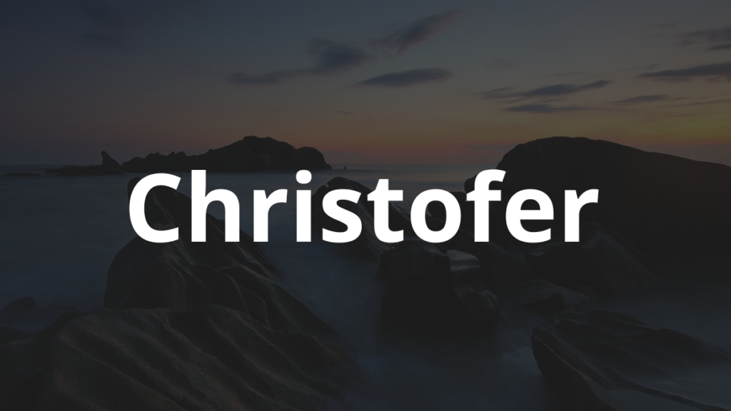 Significado do nome Christofer: História e origem! 1 Significado do nome Christofer