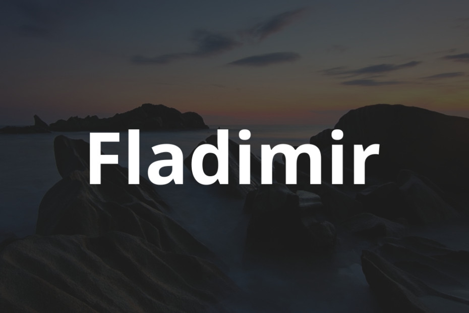 Significado do nome Fladimir: História e origem! 1 Significado do nome Fladimir