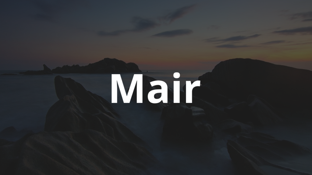 Significado do nome Mair: História e origem! 1 Significado do nome Mair