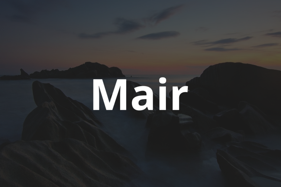 Significado do nome Mair: História e origem! 11 Significado do nome Mair