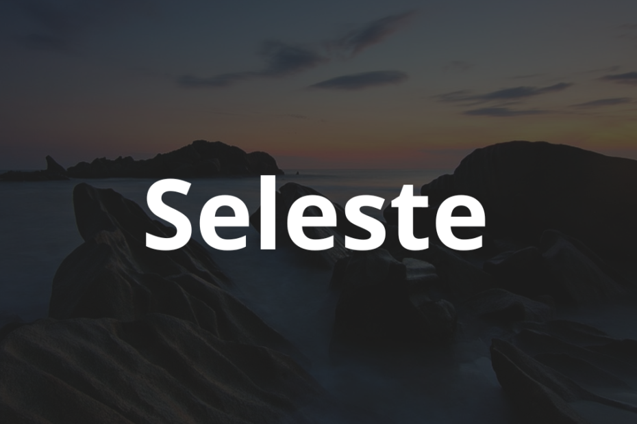 Significado do nome Seleste: História e origem! 7 Significado do nome Seleste