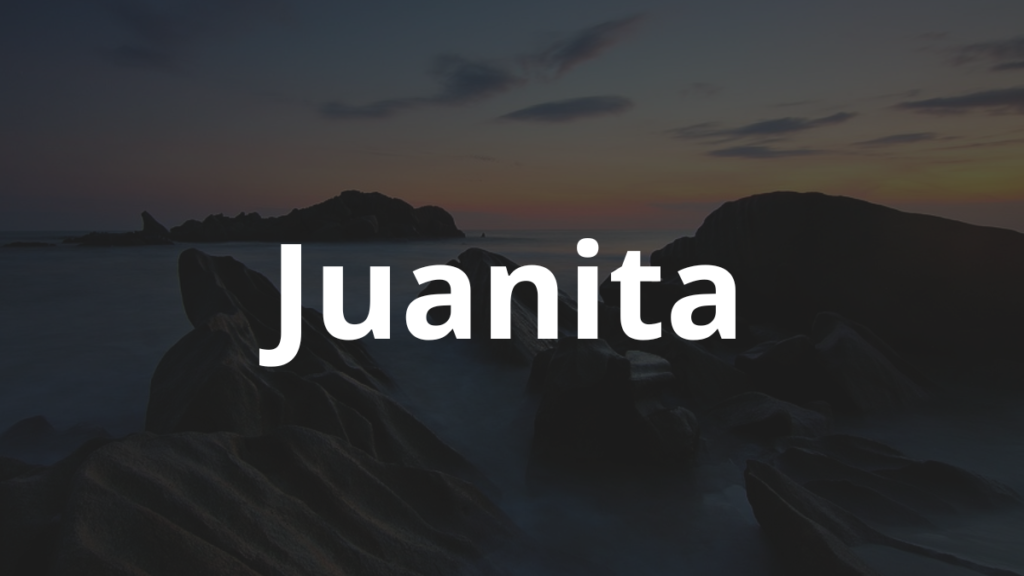 Significado do nome Juanita: História e origem! 1 Significado do nome Juanita
