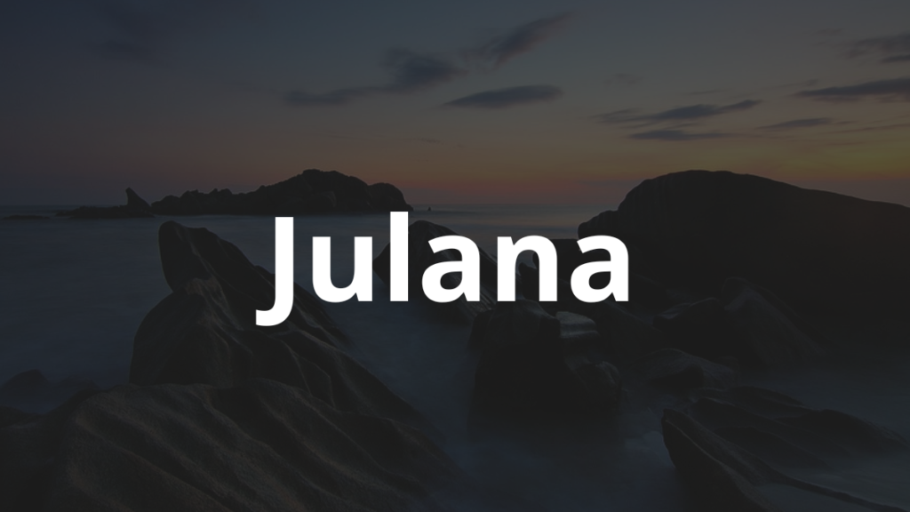 Significado do nome Julana: História e origem! 1 Significado do nome Julana