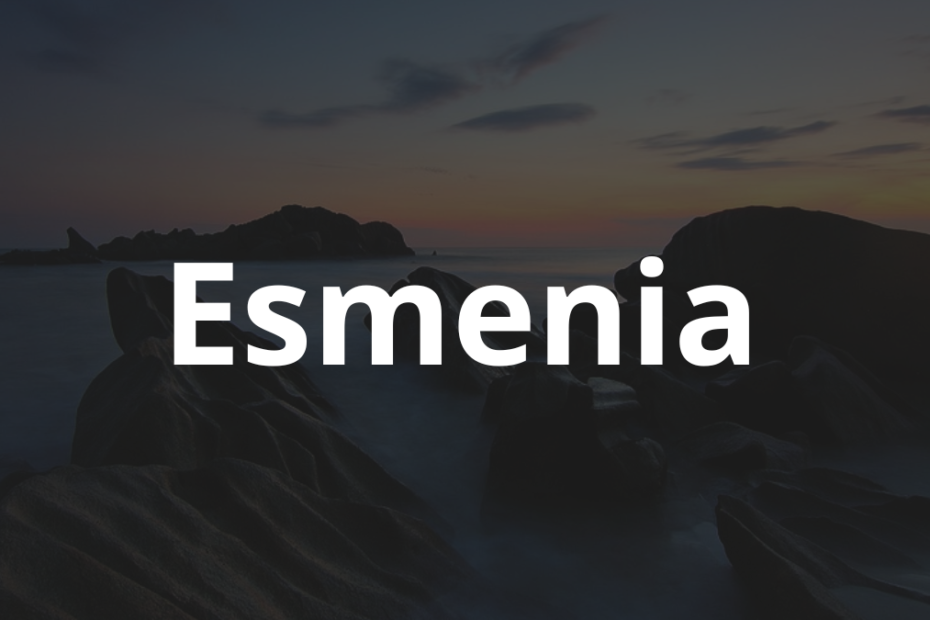 Significado do nome Esmenia: História e origem! 11 Significado do nome Esmenia