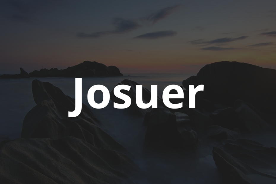 Significado do nome Josuer: História e origem! 1 Significado do nome Josuer