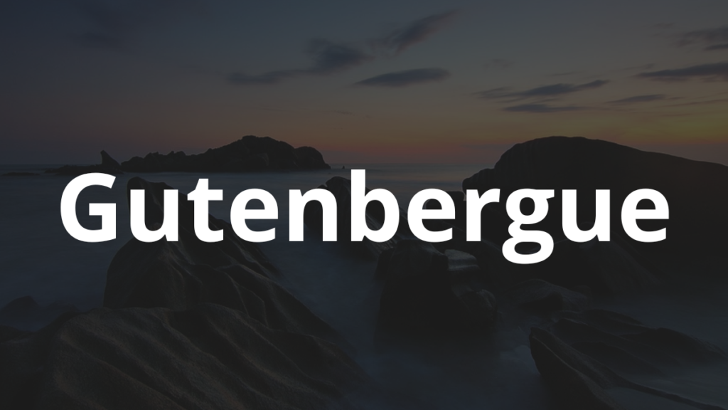 Significado do nome Gutenbergue: História e origem! 1 Significado do nome Gutenbergue