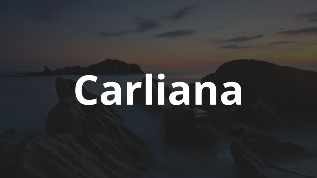 Significado do nome Carliana: História e origem! 1 Significado do nome Carliana