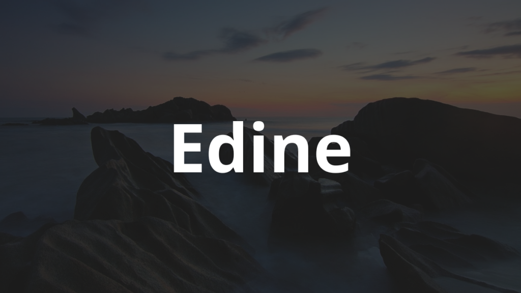 Significado do nome Edine: História e origem! 1 Significado do nome Edine