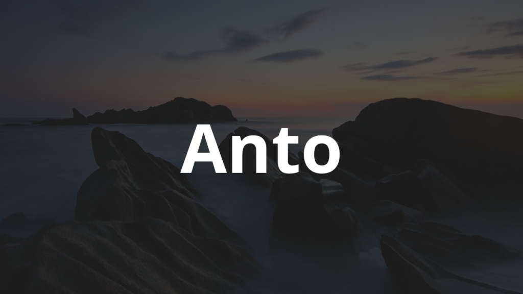 Significado do nome Anto: História e origem! 1 Significado do nome Anto