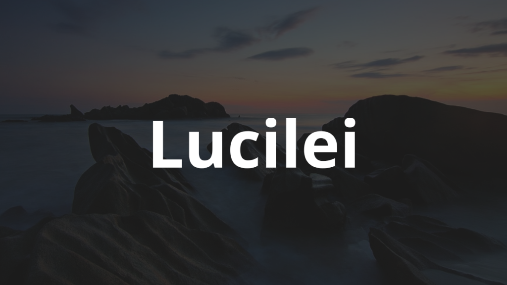 Significado do nome Lucilei: História e origem! 1 Significado do nome Lucilei