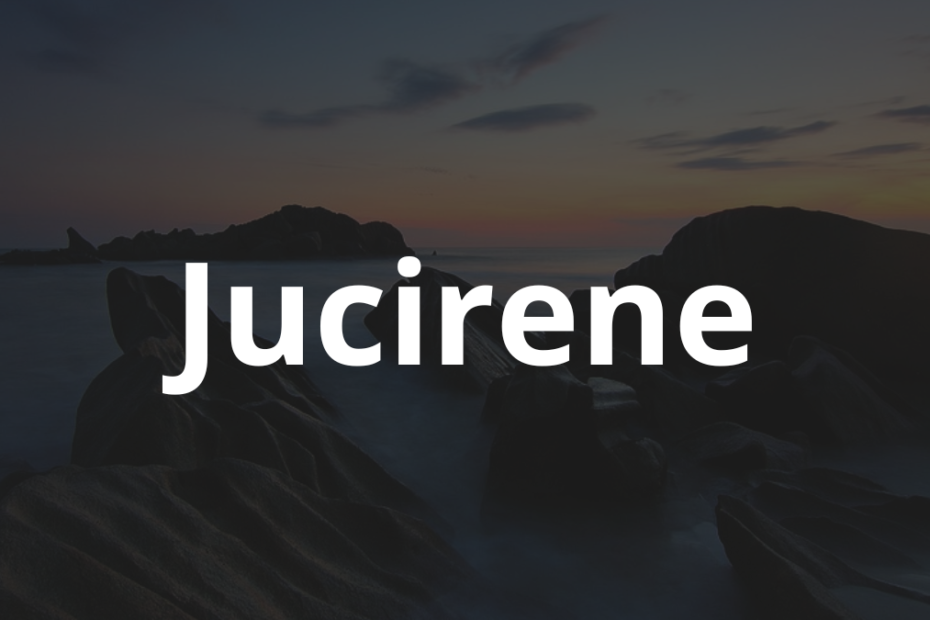Significado do nome Jucirene