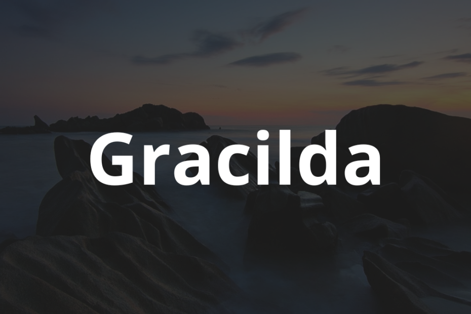 Significado do nome Gracilda