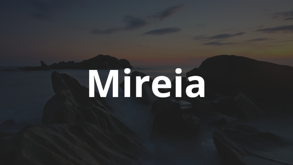 Significado do nome Mireia: História e origem! 1 Significado do nome Mireia