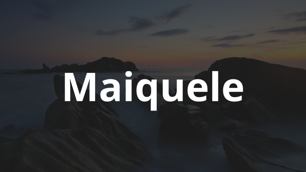 Significado do nome Maiquele