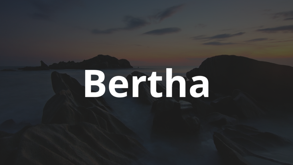 Significado do nome Bertha: História e origem! 1 Significado do nome Bertha