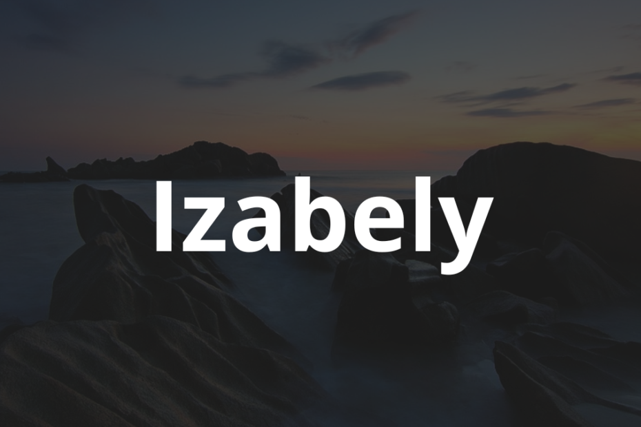 Significado do nome Izabely: História e origem! 6 Significado do nome Izabely