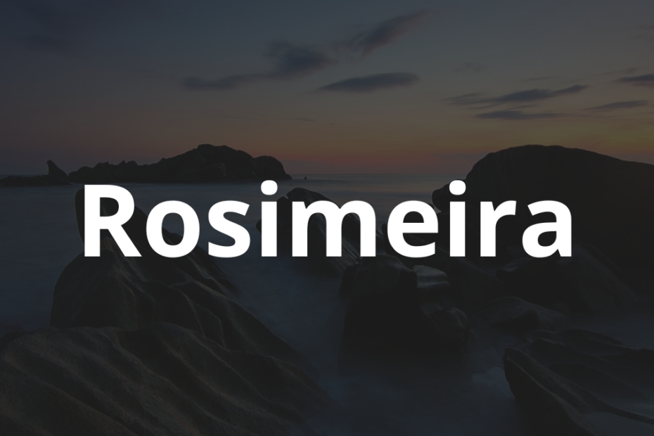 Significado do nome Rosimeira: História e origem! 9 Significado do nome Rosimeira