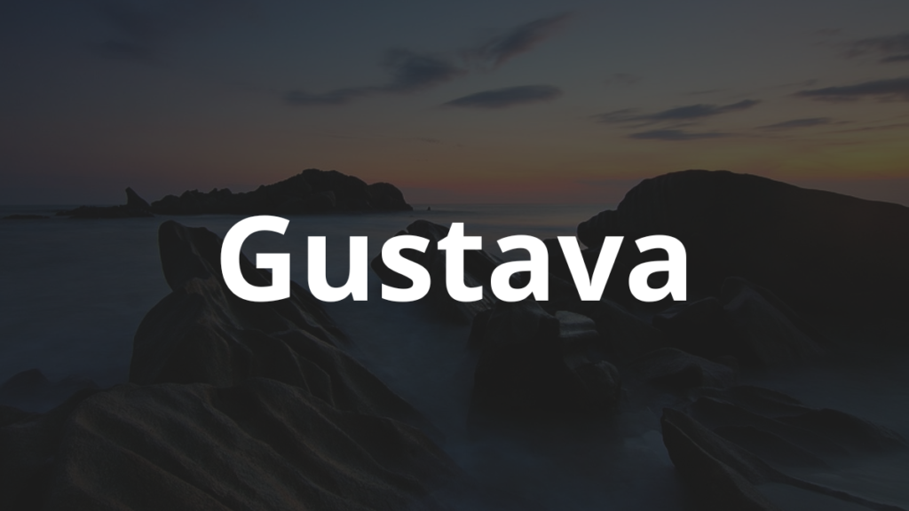 Significado do nome Gustava: História e origem! 1 Significado do nome Gustava