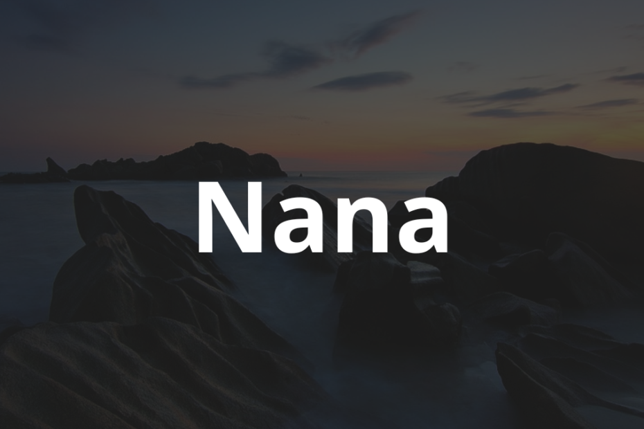 Significado do nome Nana: História e origem! 1 Significado do nome Nana