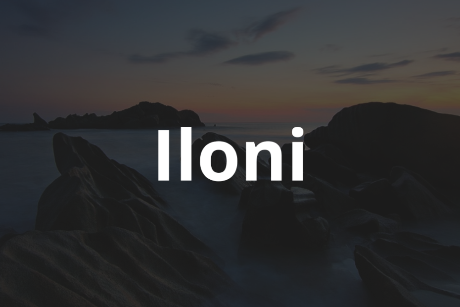 Significado do nome Iloni: História e origem! 6 Significado do nome Iloni