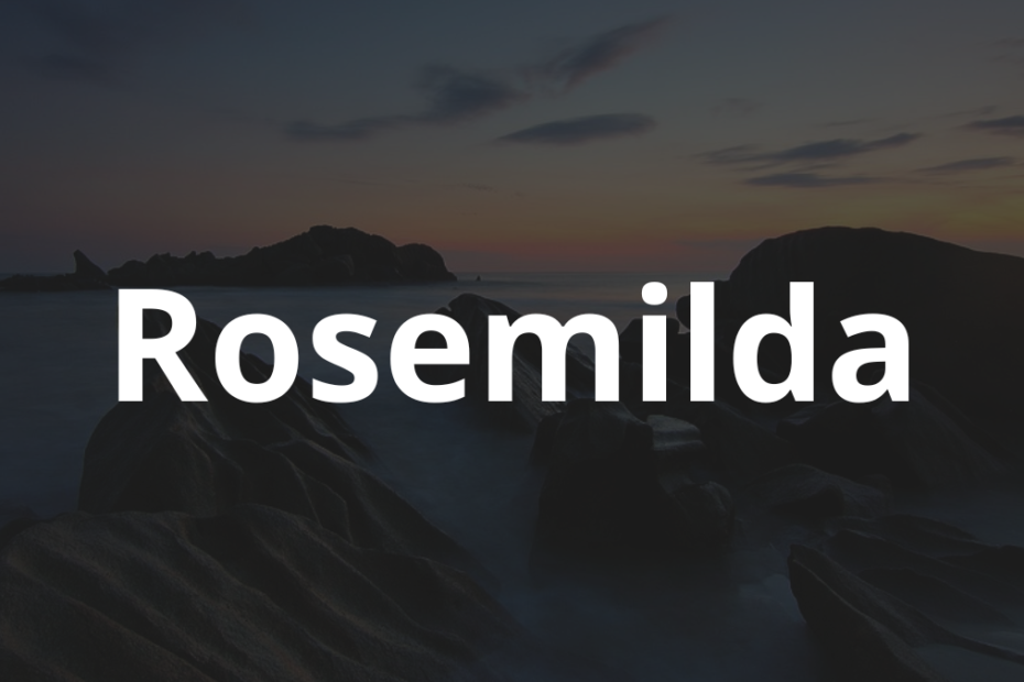 Significado do nome Rosemilda