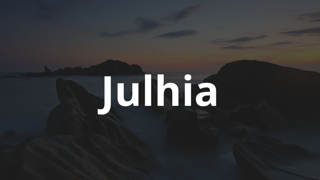 Significado do nome Julhia: História e origem! 1 Significado do nome Julhia