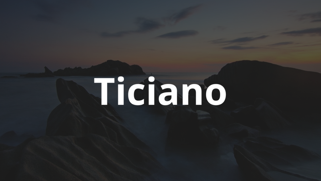 Significado do nome Ticiano