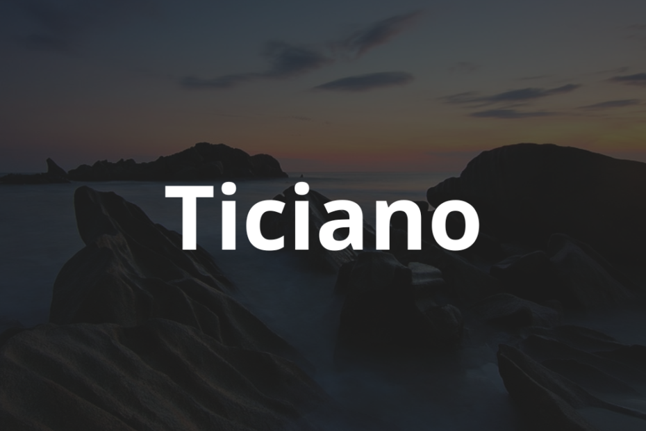 Significado do nome Ticiano