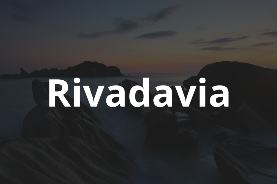 Significado do nome Rivadavia: História e origem! 6 Significado do nome Rivadavia