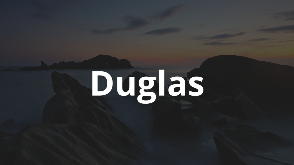 Significado do nome Duglas: História e origem! 1 Significado do nome Duglas