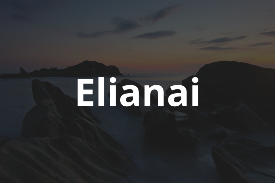 Significado do nome Elianai: História e origem! 11 Significado do nome Elianai