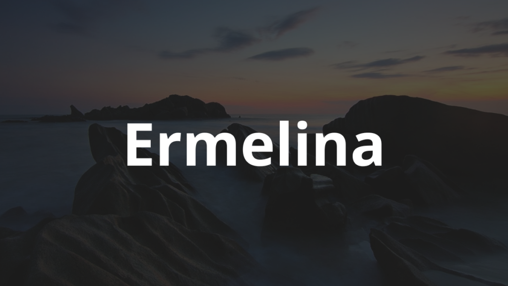Significado do nome Ermelina