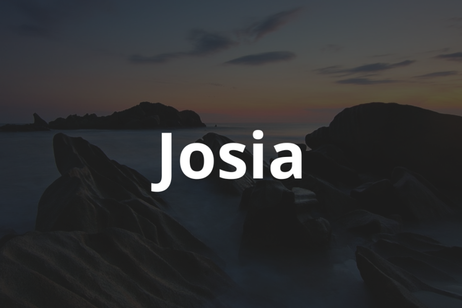 Significado do nome Josia: História e origem! 10 Significado do Nome Josia