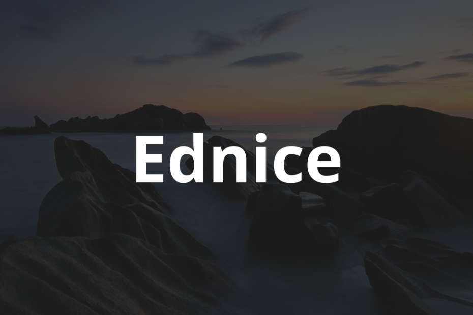 Significado do nome Ednice: História e origem! 4 Significado do nome Ednice