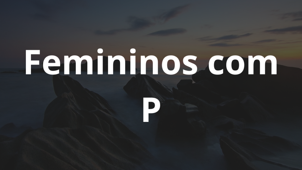 Nomes femininos com P