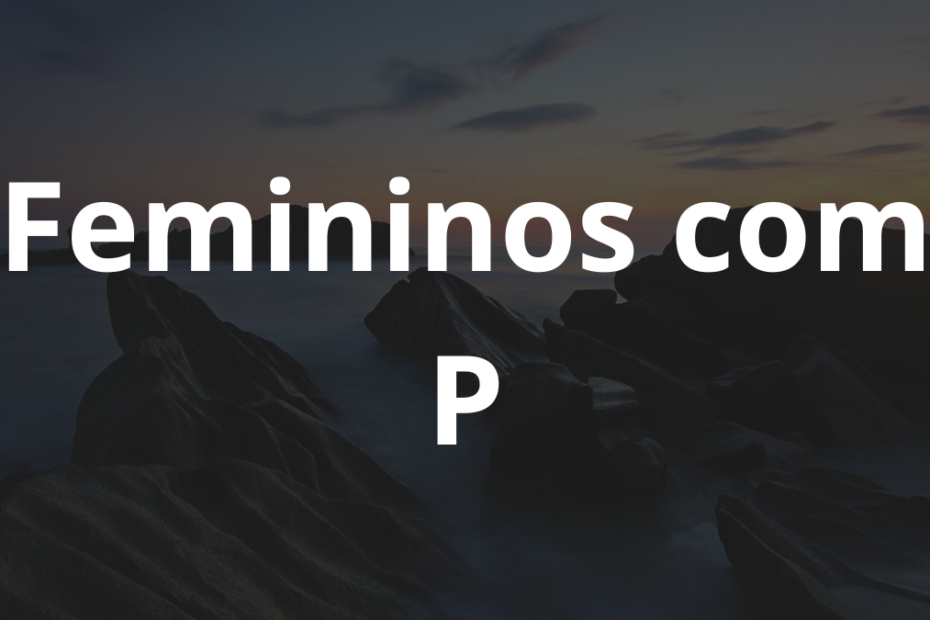 Nomes femininos com P